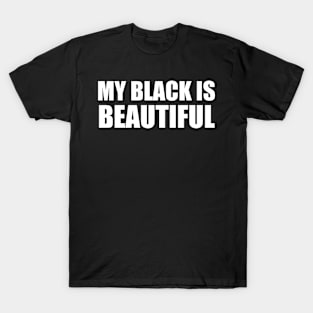 Funny My Black is Beautiful T-Shirt